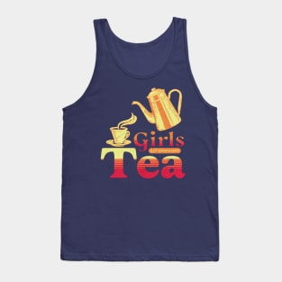 Girls Just Want To Have Tea Tank Top